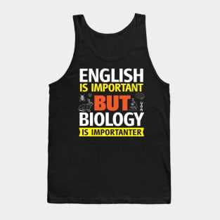 English Is Important But Biology is Importanter Tank Top